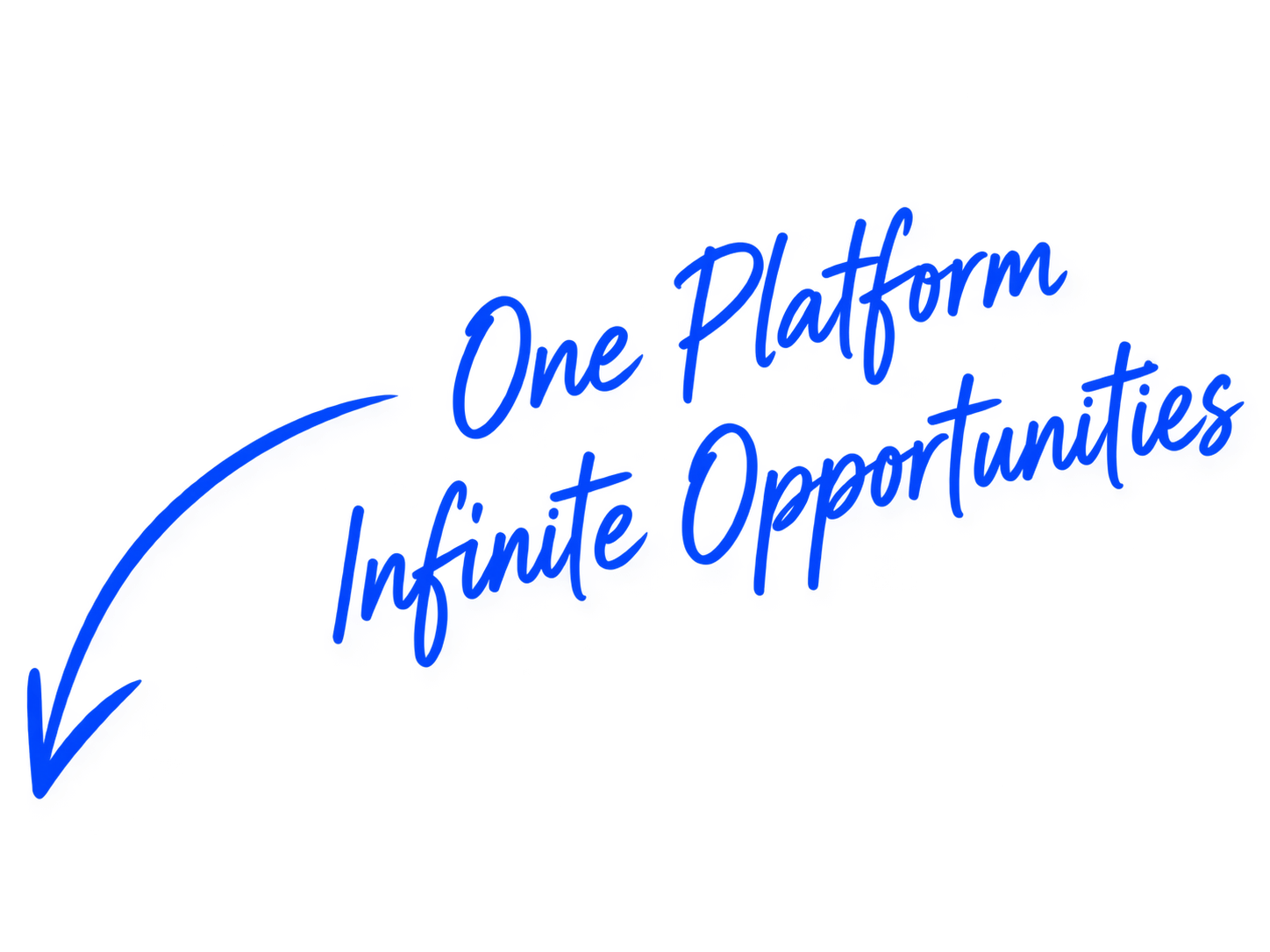 One Platform, Infinite Opportunities